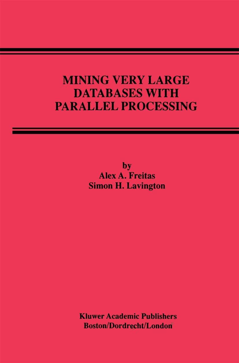 Mining Very Large Databases with Parallel Processing (Advances in Database Systems, 9)
