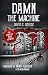 Damn the Machine - The Story of Noise Records