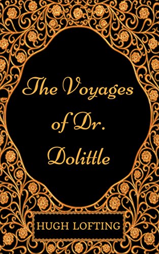 The Voyages of Dr. Dolittle: By Hugh Lofting - Illustrated