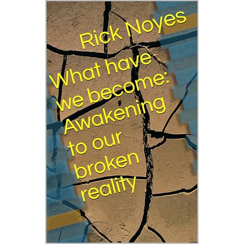 What have we become: Awakening to our broken reality Audiolibro Por Rick Noyes arte de portada