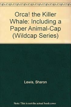 Paperback Orca! the Killer Whale: Including a Paper Animal-Cap (Wildcap Series) Book