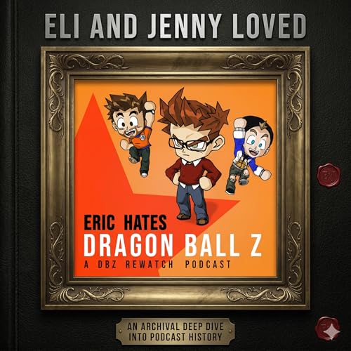 Eli and Jenny Loved Eric Hates Dragon Ball Z