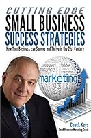 Cutting Edge Small Business Success Strategies: How Your Business can Survive and Thrive in the 21st Century 0692312897 Book Cover