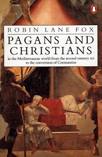 Pagans and Christians: In the Mediterranean World from the Second Century AD to the Conversion of Constantine