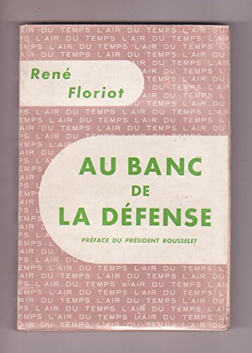 René Floriot. Au banc de la défense : . Préface du Président Marcel Rousselet (L'Air du temps)