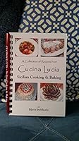 A Collection of Recipes from Cucina Lucia, Sicilian Cooking & Baking 0692811478 Book Cover