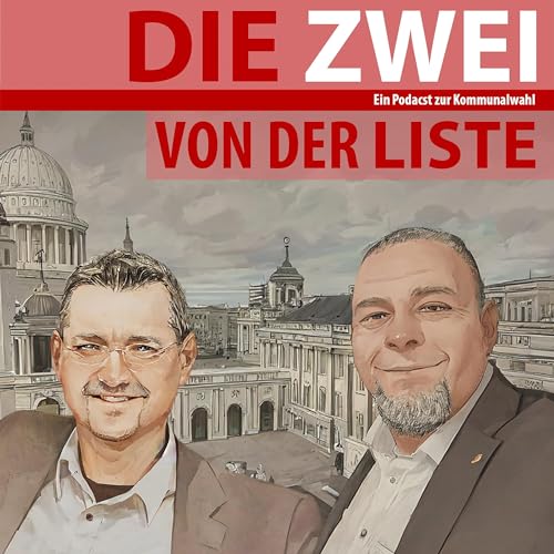 Die ZWEI von der LISTE | Podcast zur Kommunalwahl Titelbild