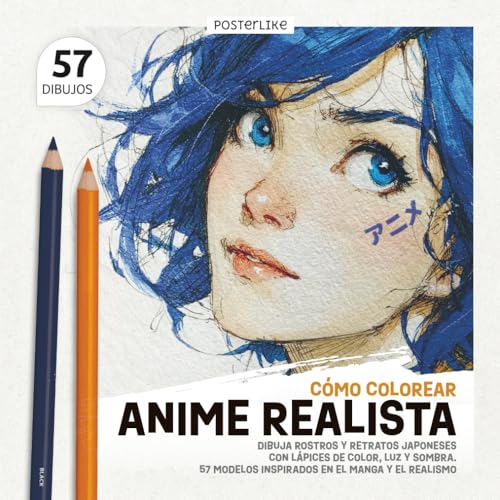 Cómo Colorear Anime Realista: Dibuja Rostros y Retratos Japoneses con Lápices de Color, Luz y Sombra. 57 modelos Inspirados en el Manga y el Realismo ... Colección Artística de Dibujo Japonés)
