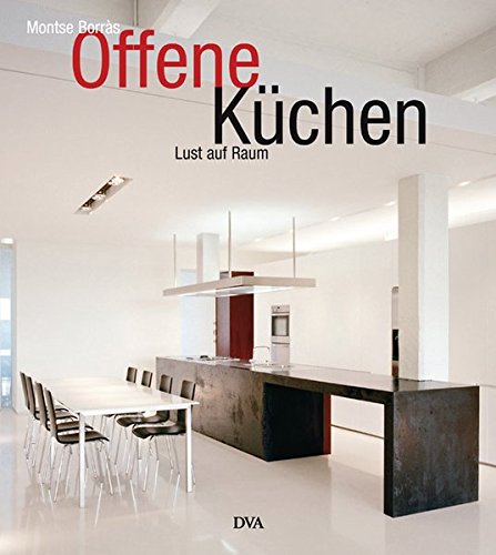 Offene Küchen: Lust auf Raum Offene Küchen: Lust auf Raum