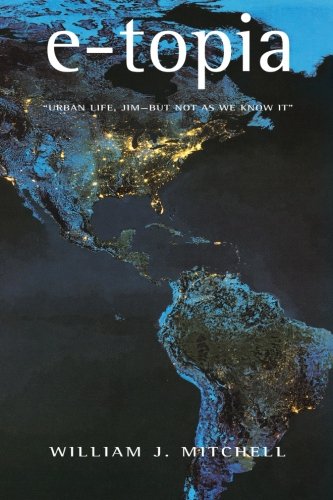 E-Topia: Urban Life, Jim-But Not as We Know It