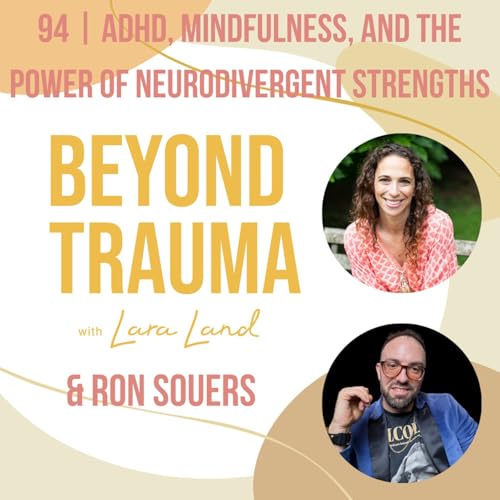 94 | ADHD, Mindfulness, and the Power of Neurodivergent Strengths | Ron Souers (Part 1)