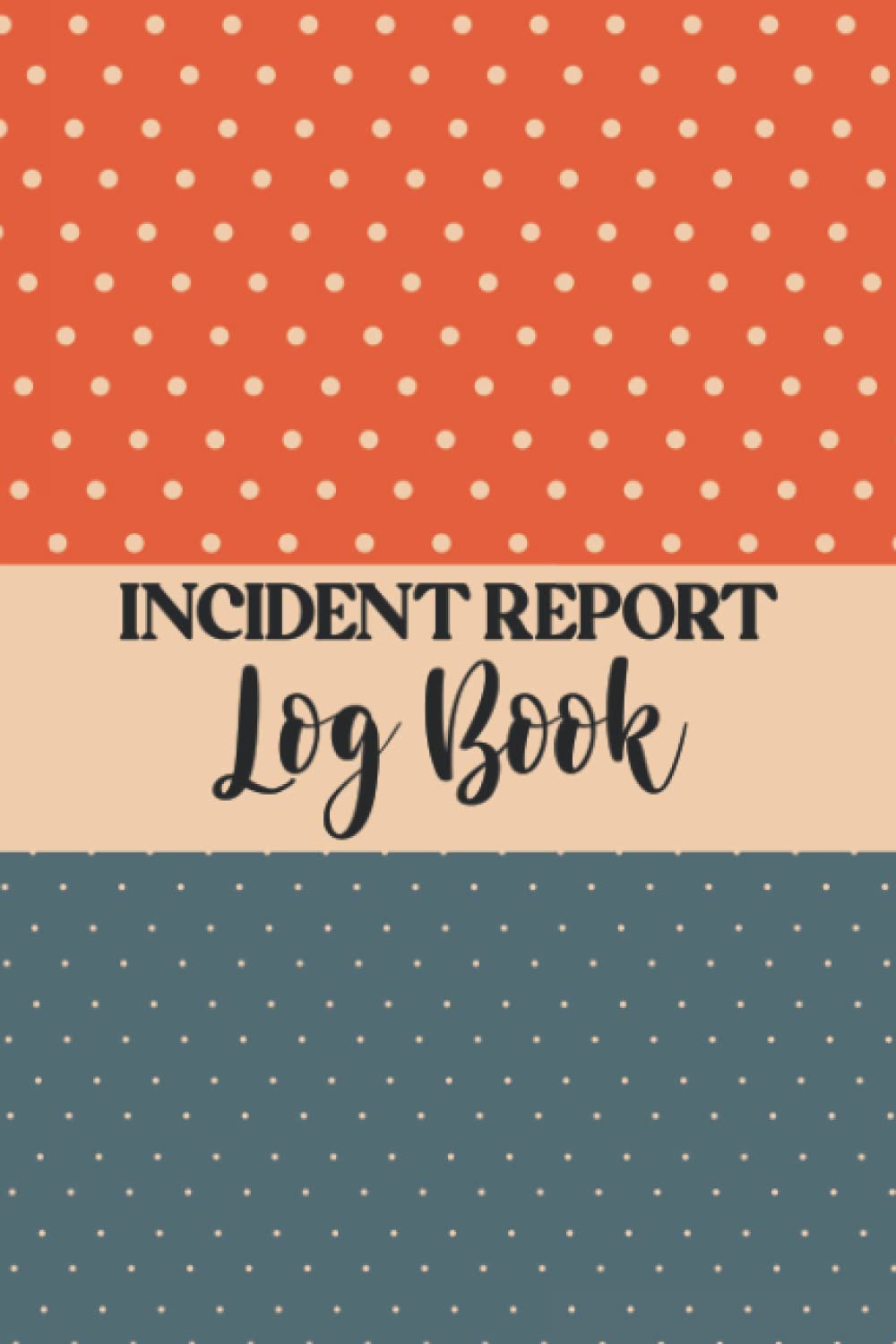 Incident Report Logbook: Delightful Report Logbook for: Accident Reporting Sheet, Injury Record, Workplace Incident, For Nanny, Daycare, In-home Preschool, Babysitter
