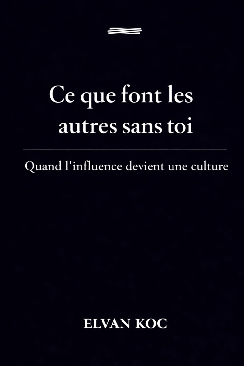 Ce que font les autres sans toi.: Quand l' influence devient une culture.
