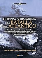 Guerra Submarina: La Batalla del Atlantico 8499679625 Book Cover