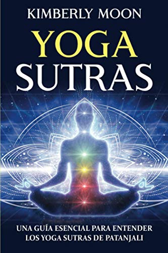 Yoga Sutras: Una guía esencial para entender los Yoga Sutras de P...