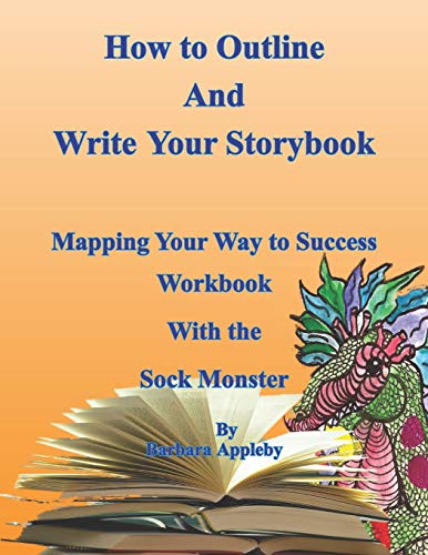 How to Outline and Write Your Storybook: Mapping Your Way to Success Work Book with the Sock Monster