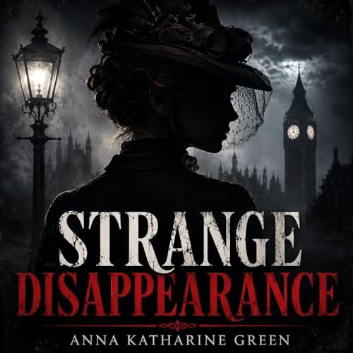 Strange Disappearance (Full Audiobook) | Anna Katharine Green