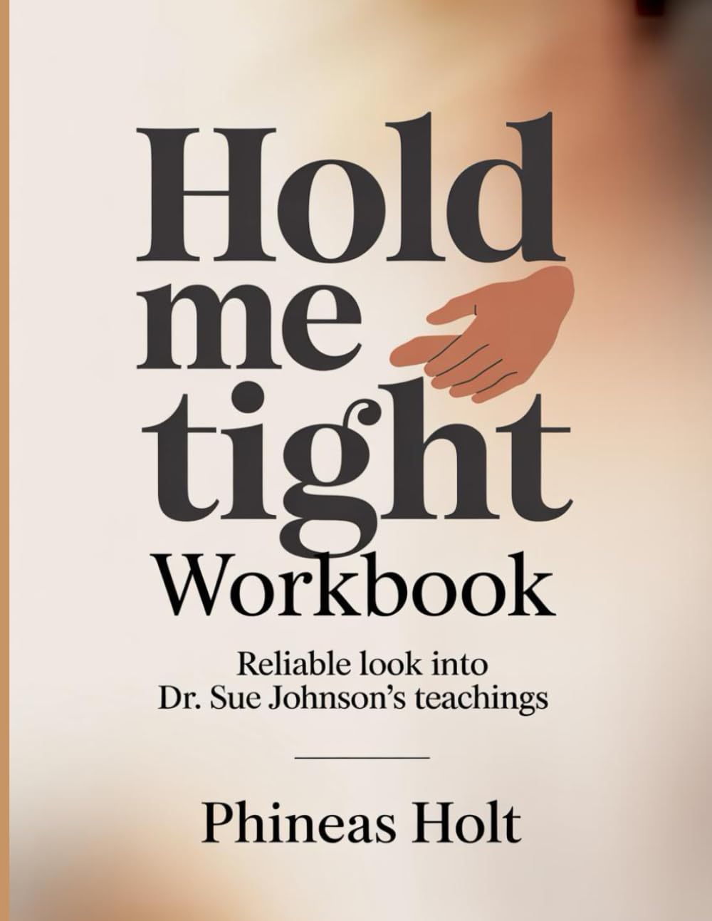 Hold Me Tight Workbook: Reliable look into Dr. Sue Johnson's teachings