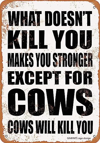 GIMIPATS"Be[W TC WITH DOESN'T KILL YOU MAKES YOU STRONGER EXCEPT FOR COWS COWS WILL KILL YOU"Private Property no trespass