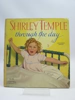 Shirley Temple Through the Day B000LQHB2I Book Cover
