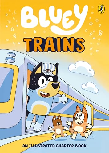 Puffin Bluey Trains An Illustrated Chapter Book.