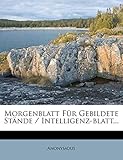  Morgenblatt Fur Gebildete Stande / Intelligenz-Blatt...