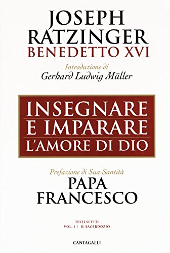 Insegnare e imparare l'amore di Dio. Il sacerdozio (Vol. 1)