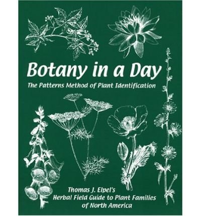 Botany in a Day: The Patterns Method of Plant Identification Elpel, Thomas J ( Author ) Feb-02-2004 Paperback