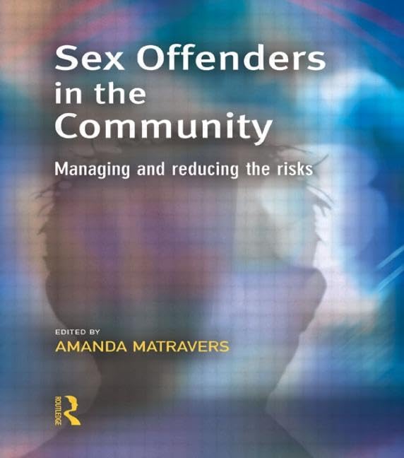 Buy Sex Offenders In The Community: Managing And Reducing The Risks (Cambridge Criminal Justice Series) — BookShops.in
