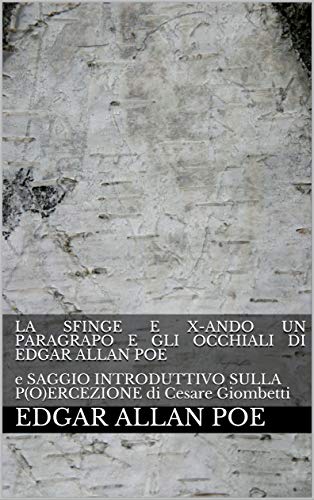 La Sfinge E X Ando Un Paragrapo E Gli Occhiali Di Edgar Allan Poe E Saggio Introduttivo Sulla P O Ercezione Di Cesare Giombetti Italian Edition Ebook Poe Edgar Allan Giombetti Cesare Giombetti Cesare