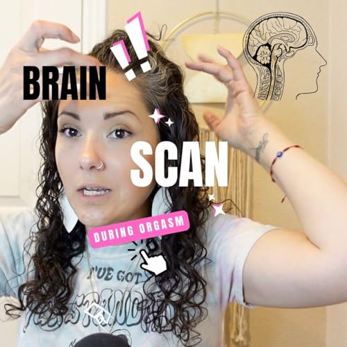 Unlocking Pleasure: What Brain Scans Reveal About Orgasms and Empowerment