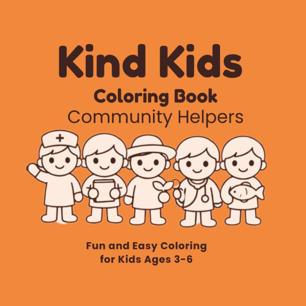 Kind Kids: Community Helpers Coloring Book for Kids Ages 3-6: Care, Help, and Serve Others with Simple Coloring Pages and Trace Words (Kind Kids Series)