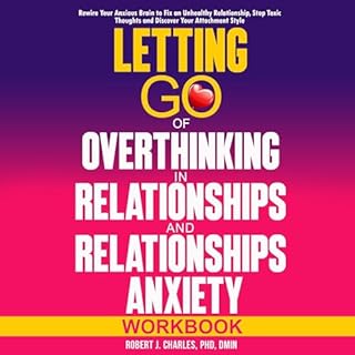 Page de couverture de Letting Go of Overthinking in Relationships and Relationships Anxiety Workbook