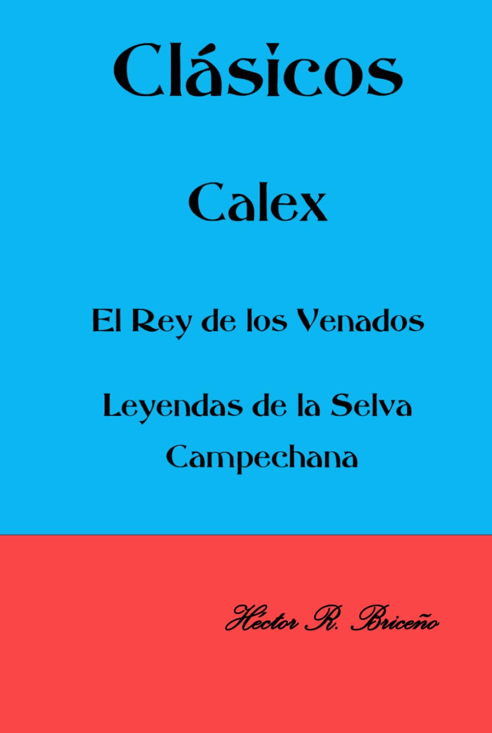 Clásicos Calex, El Rey de los Venados, Leyendas de la Selva Campechana.