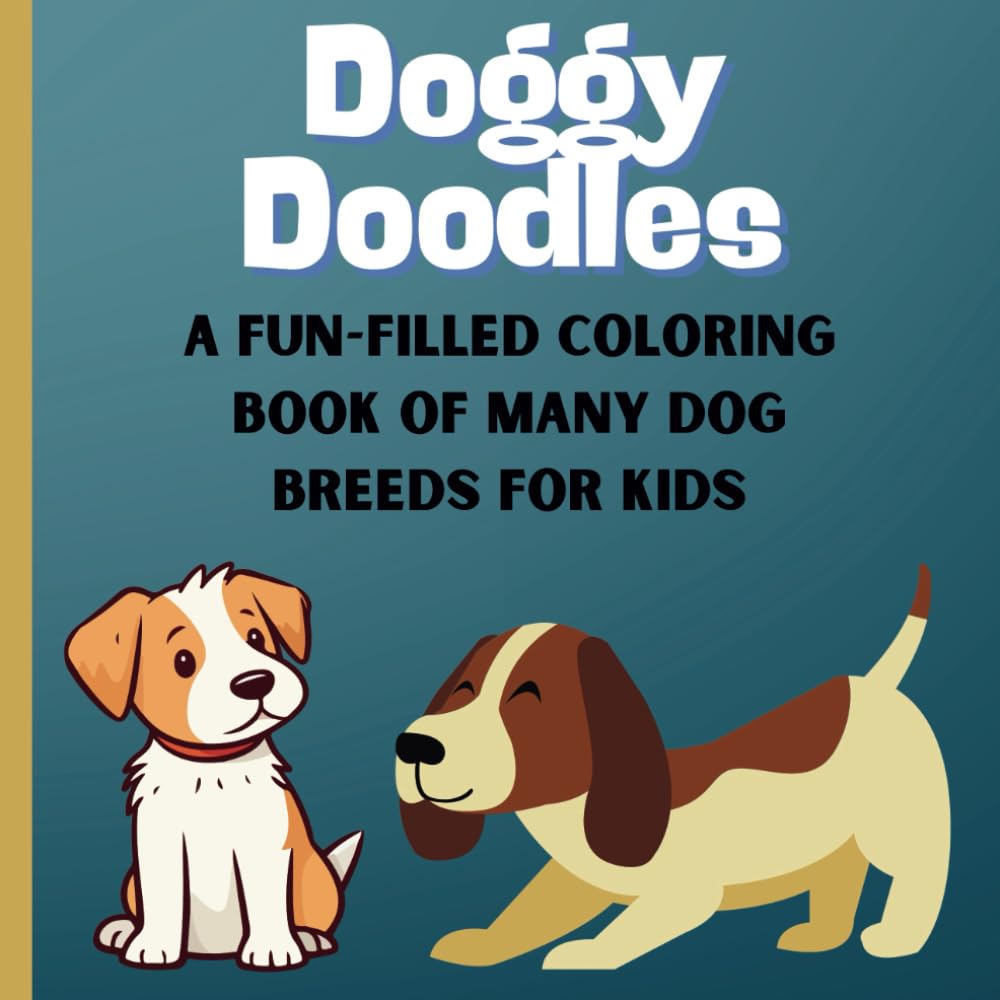 Doggy Doodles: A Fun-Filled Coloring Book of Many Dog Breeds for Preschool Children Ages 3-5