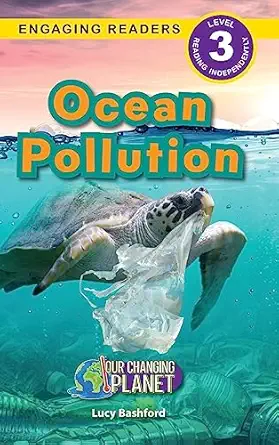 Ocean Pollution: Our Changing Planet (Engaging Readers, Level 3)