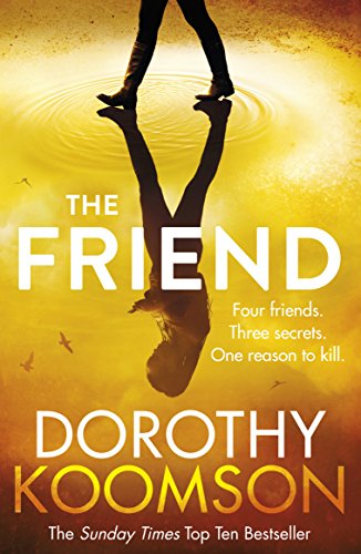 The Friend: The gripping Sunday Times bestselling mystery thriller