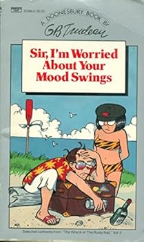 Sir, I'm Worried About Your Mood Swings - Book #16 of the Doonesbury Half Annuals