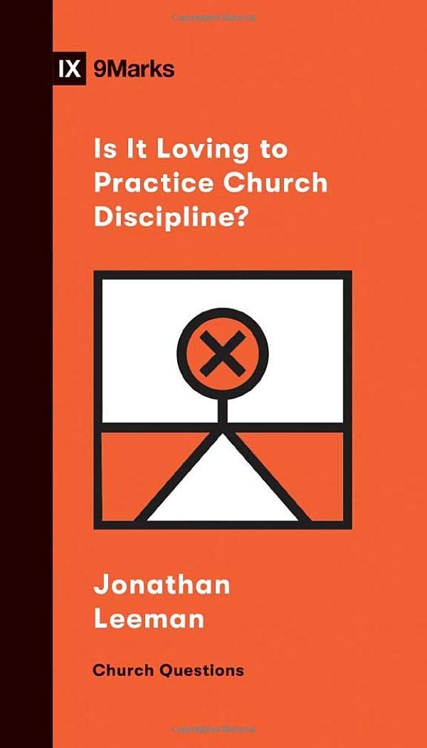 Is It Loving to Practice Church Discipline? (Church Questions)
