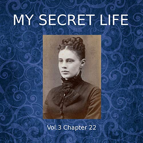 My Secret Life: Volume Three Chapter Twenty-Two by Dominic Crawford Collins episode artwork