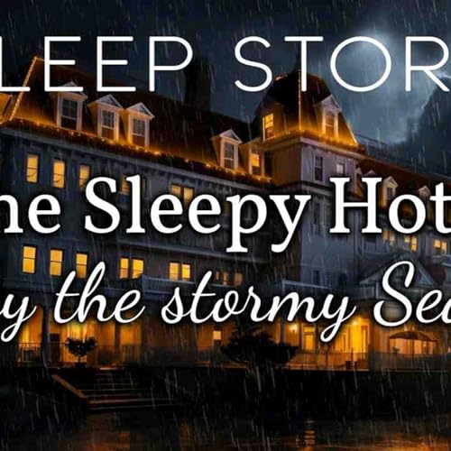 『The Hotel of Sleep_ A Cozy Bedtime Story with Rain _ Storm Sounds(MP3_160K)』のカバーアート