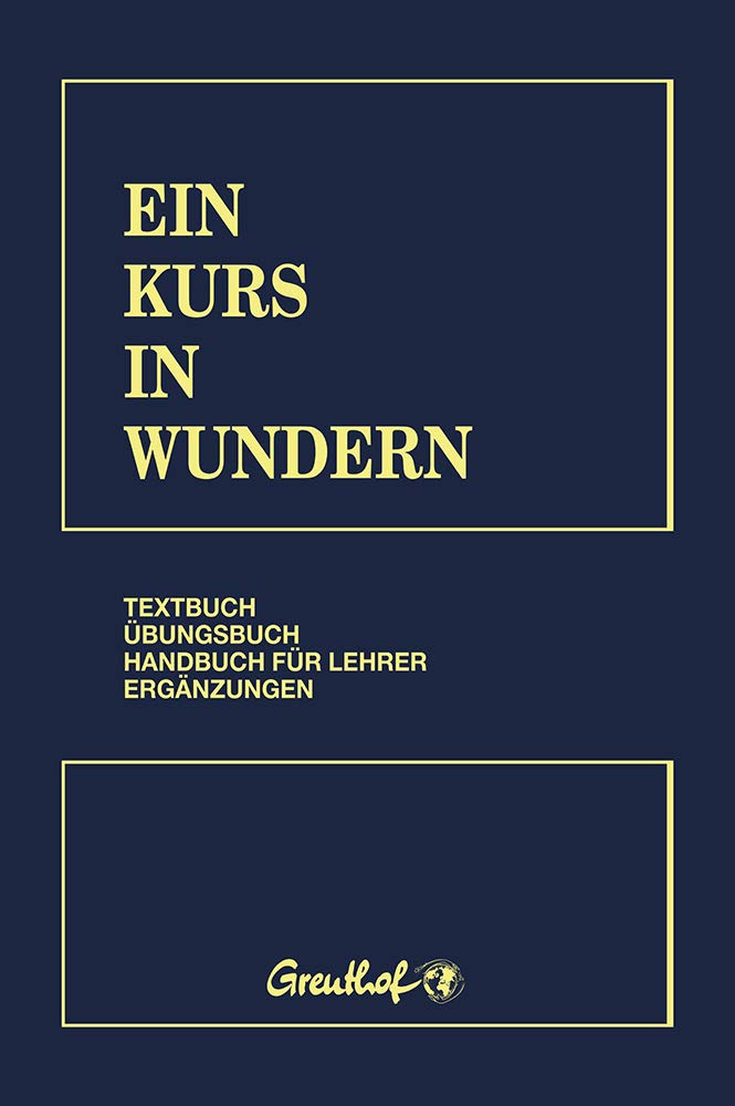 Ein Kurs in Wundern: Textbuch - Übungsbuch - Handbuch für Lehrer - Ergänzungen (German Edition)