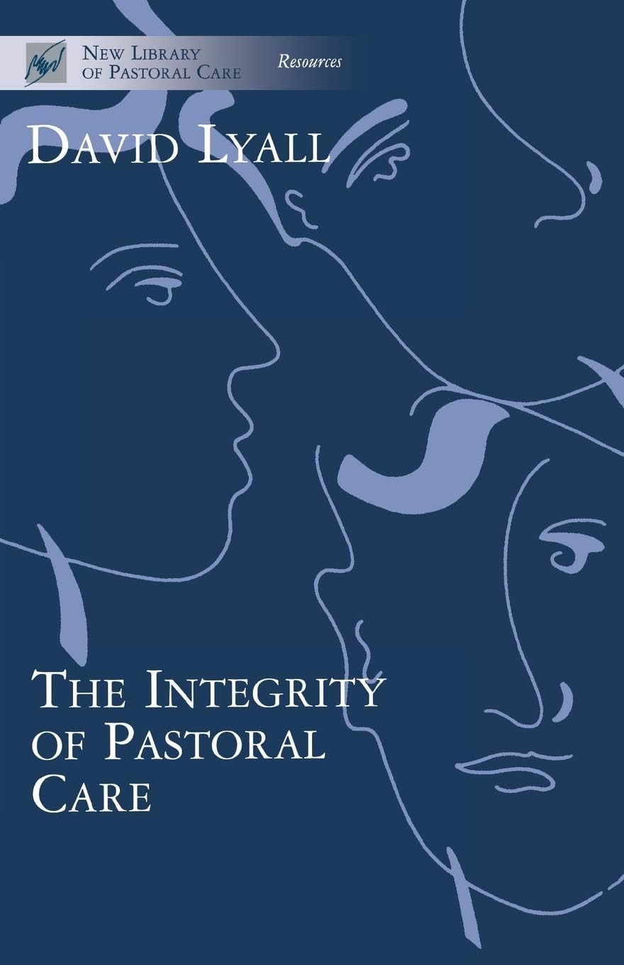 Integrity of Pastoral Care (New Library of Pastoral Care) - Lyall, David