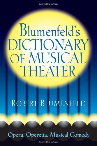 Blumenfeld's Dictionary of Musical Theater (Limelight)