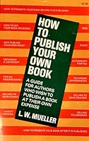 How to Publish Your Own Book: A Guide for Authors Who Plan to Publish a Book at Their Own Expense 0818700173 Book Cover