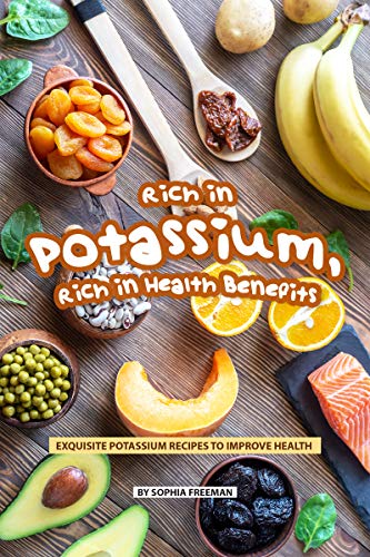 Rich in Potassium, Rich in Health Benefits: Exquisite Potassium Recipes to Improve Health