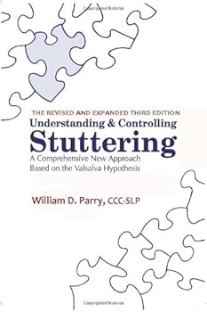 Paperback Understanding and Controlling Stuttering A Comprehensive New Approach Based on the Valsalva Hypothesis - The Revised and Expanded 3rd Edition Book