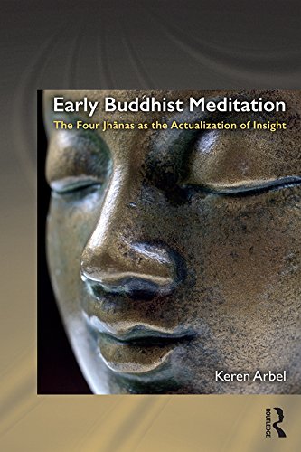 Early Buddhist Meditation: The Four Jhanas as the Actualization of Insight (Routledge Critical Studies in Buddhism)      1st Edition, Kindle Edition