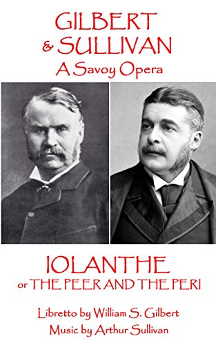 Iolanthe Or The Peer And The Peri Kindle Edition By Gilbert W S Sullivan Arthur Arts Photography Kindle Ebooks Amazon Com