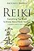 Reiki: Everything you Need to Know About Reiki Healing - A Complete Guide to Reiki Energy (Reiki For Beginners, Reiki Symbols, Reiki 101, Reiki Meditation)